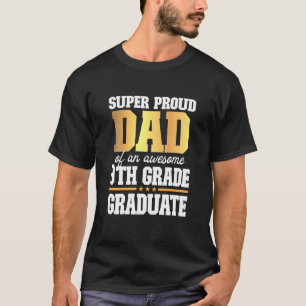 Super Proud Dad Of An Awesome 2021 9th Grade Gradu T-Shirt