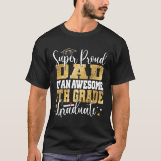 Super Proud Dad Of An Awesome 7Th Grade Graduate 2 T-Shirt