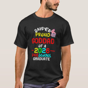 Super Proud GODDAD of 2026 Preschool Pre-K Graduat T-Shirt