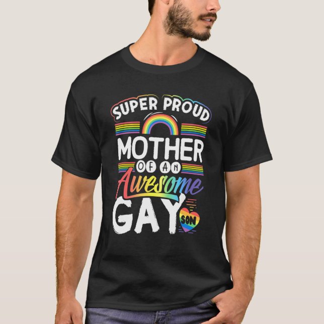 Super Proud Mother Of An Awesome Gay Son T-Shirt (Front)