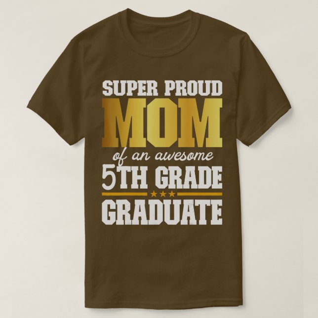 Super Proud Mum of an Awesome 5th Grade Graduate 2 T-Shirt (Design Front)