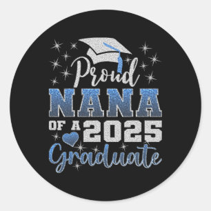 Super Proud Nana Of 2025 Graduate Awesome Family C Classic Round Sticker