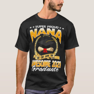 Super Proud Nana Of An Awesome 2021 Graduate T-Shirt