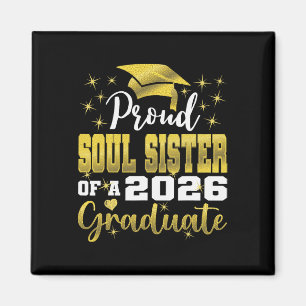 Super Proud Soul Sister Of 2026 Graduate Senior Gr Magnet