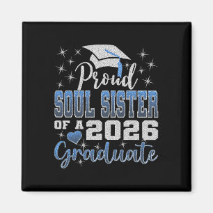 Super Proud Soul Sister Of 2026 Graduate Senior Gr Magnet