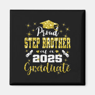 Super Proud Step Brother Of 2025 Graduate Graduati Magnet