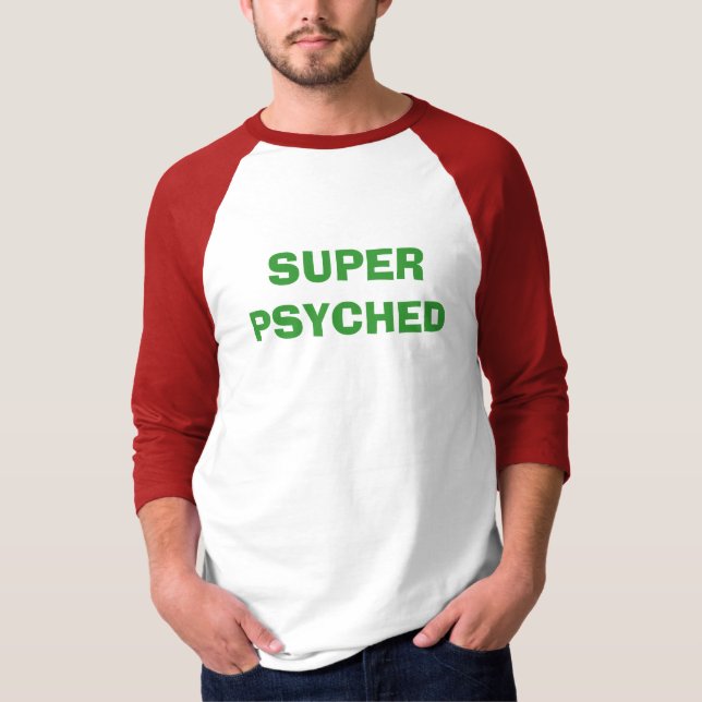 SUPER PSYCHED T-Shirt (Front)