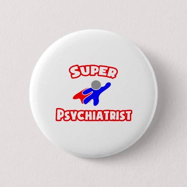 Super Psychiatrist 6 Cm Round Badge (Front)