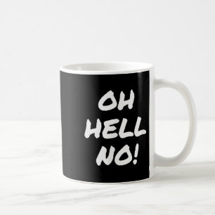 Super Sarcastic S Oh Hell No Funny Sarcastic Rude  Coffee Mug
