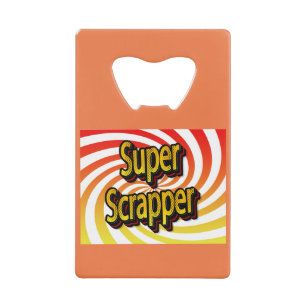 “Super Scrapper”