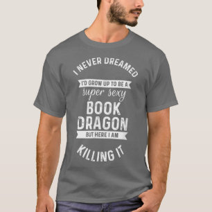 Super Sey Book Dragon Book Lover Reader Reading Qu T-Shirt