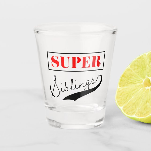 Super Sibling Shot Glass (Front)