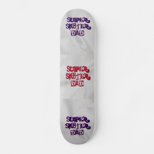 Super Sk8ter Dad Skateboard