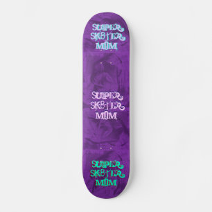 Super Sk8ter Mum II Skateboard