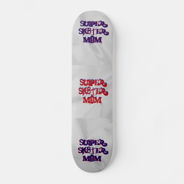 Super Sk8ter Mum Skateboard (Front)