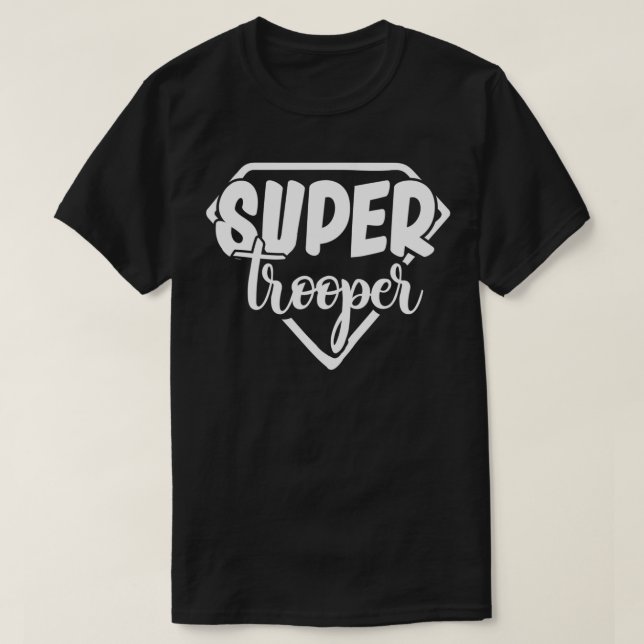 Super state trooper  idea for men or women  T-Shirt (Design Front)