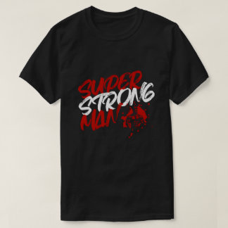 Super Strong Man T-Shirt