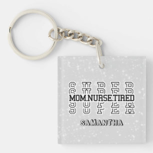 Super Super Super Mum, Nurse, Tired Key Ring
