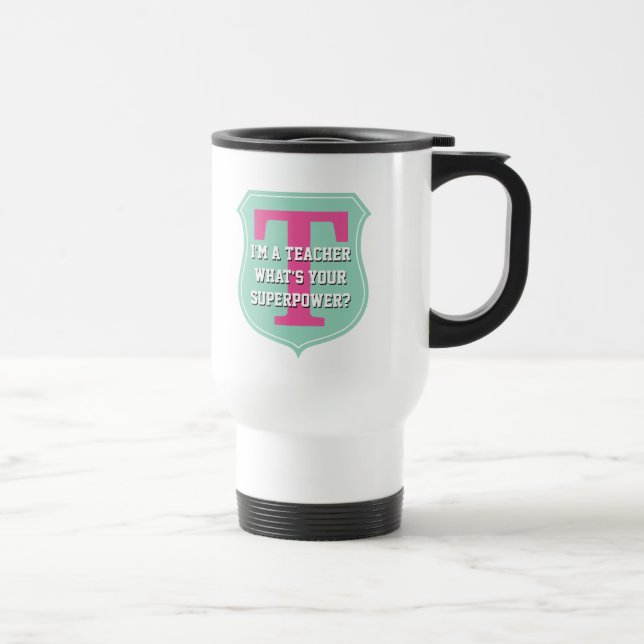 Super teacher travel mug | What's your superpower? (Right)