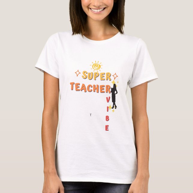 Super Teacher Vibe T-Shirt (Front)