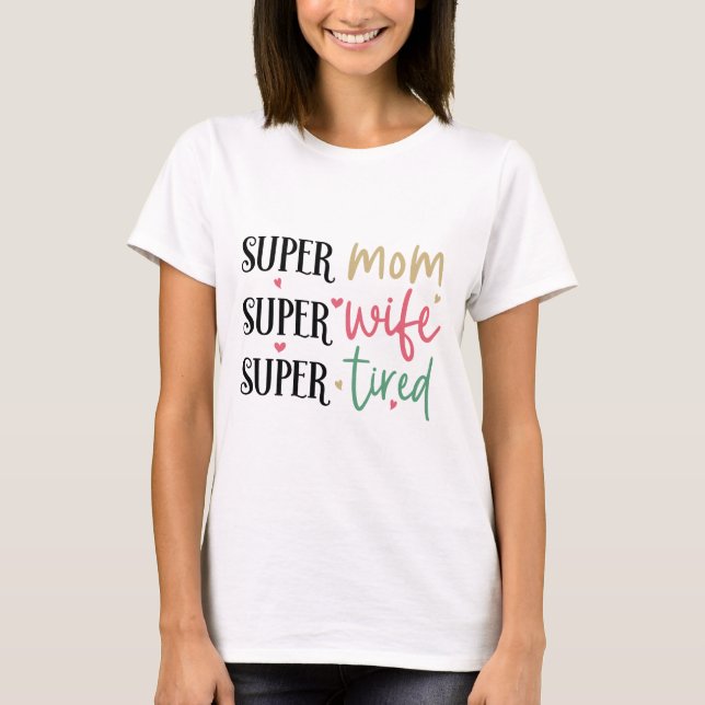 Super Tired Mum Funny Humour Mothers Day T-Shirt (Front)