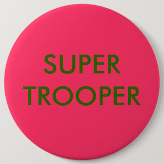 SUPER TROOPER 6 CM ROUND BADGE
