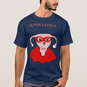 Super uterus T-Shirt
