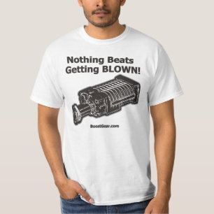 Supercharger Shirt - Nothing Beats Getting Blown