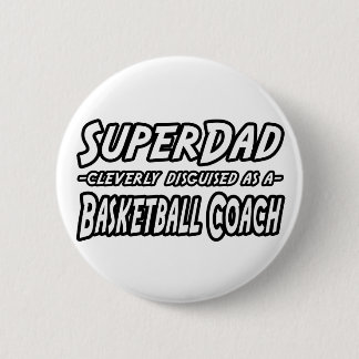 SuperDad...Basketball Coach 6 Cm Round Badge
