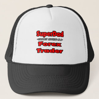 SuperDad...Forex Trader Trucker Hat
