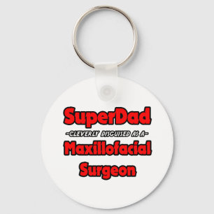 SuperDad...Maxillofacial Surgeon Key Ring