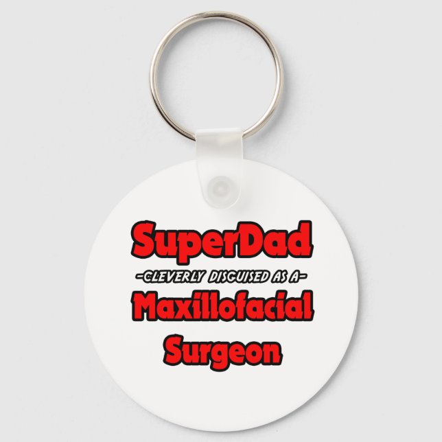 SuperDad...Maxillofacial Surgeon Key Ring (Front)