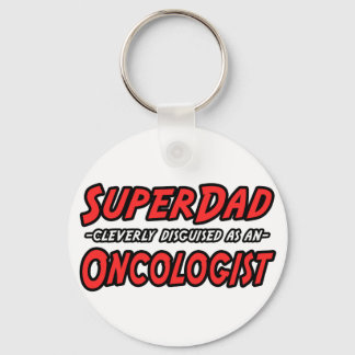 SuperDad...Oncologist Key Ring