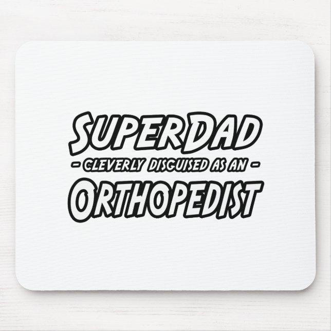 SuperDad...Orthopaedist Mouse Mat (Front)