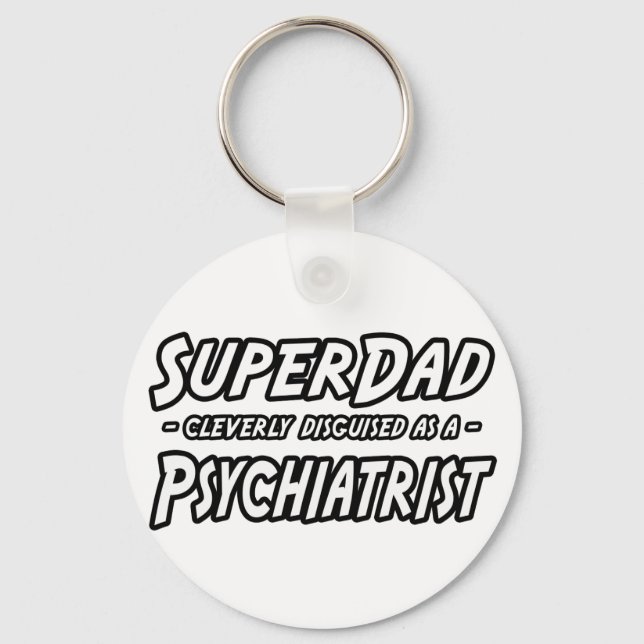 SuperDad...Psychiatrist Key Ring (Front)