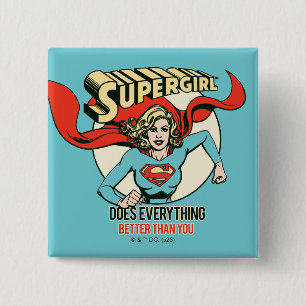 Supergirl Does Everything Better Than You 15 Cm Square Badge