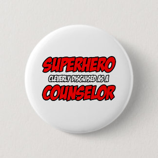 Superhero...Counsellor 6 Cm Round Badge