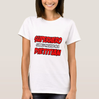 Superhero...Dietician T-Shirt