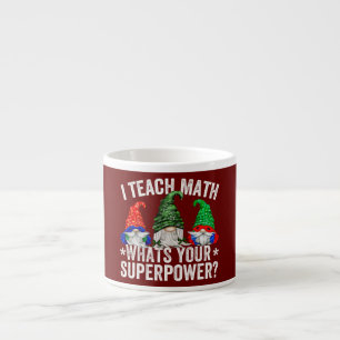 Superhero Gnome For Women I Teach Math Whats Your Espresso Cup