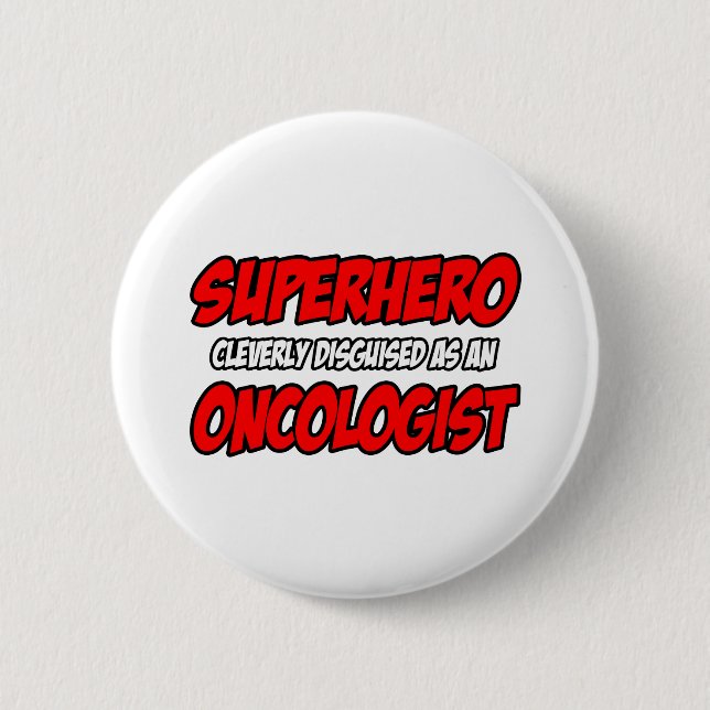 Superhero...Oncologist 6 Cm Round Badge (Front)