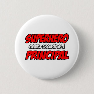 Superhero...Principal 6 Cm Round Badge