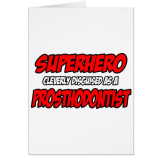 Superhero...Prosthodontist