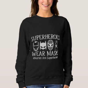 Superheroes Wear Masks #Nurses Are Superheroes Sweatshirt