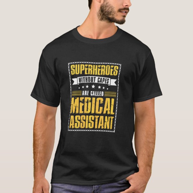 Superheroes Without Capes Are Called Medical Assis T-Shirt (Front)