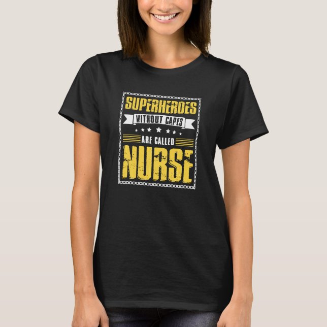 Superheroes Without Capes Are Called Nurse T-Shirt (Front)