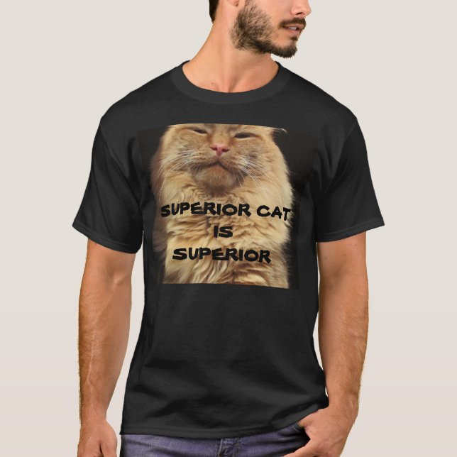 Superior Cat is Superior T-Shirt (Front)