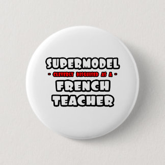 Supermodel .. French Teacher 6 Cm Round Badge