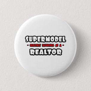 Supermodel .. Realtor 6 Cm Round Badge