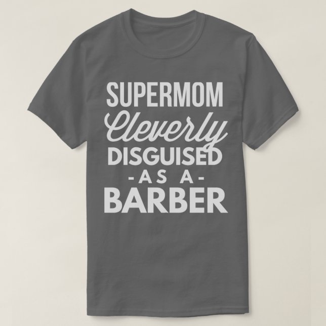 SuperMom cleverly disguised as a Barber T-Shirt (Design Front)