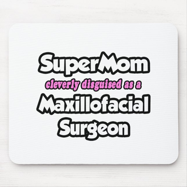 SuperMom...Maxillofacial Surgeon Mouse Mat (Front)
